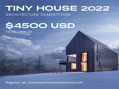 TINY HOUSE 2022 ARCHITECTURE COMPETITION